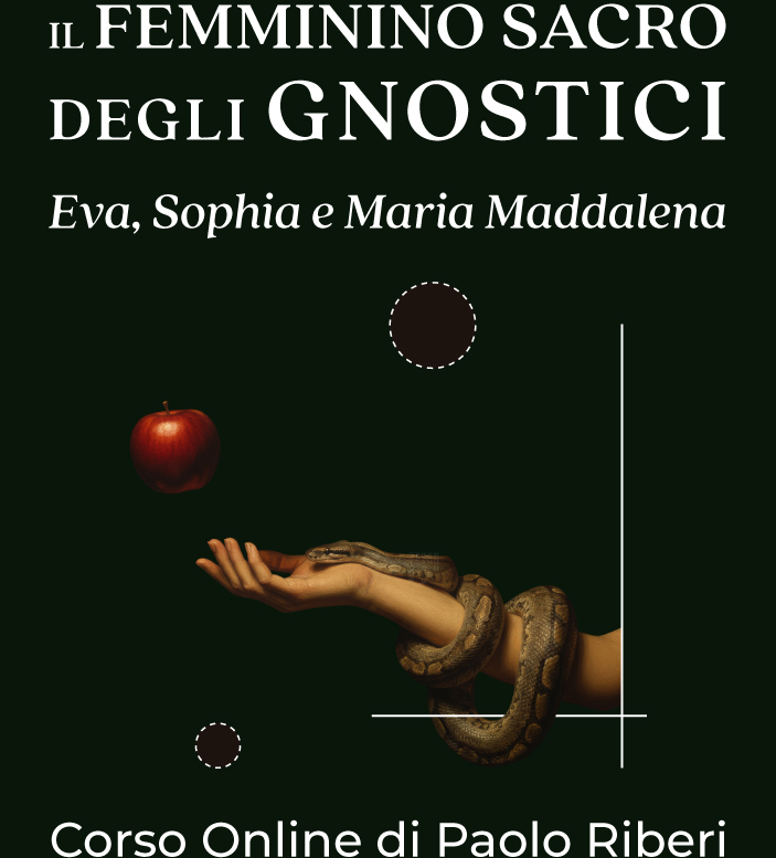 Il Femminino sacro degli gnostici. Eva, Sophia e Maria Maddalena – Corso online di Paolo Riberi